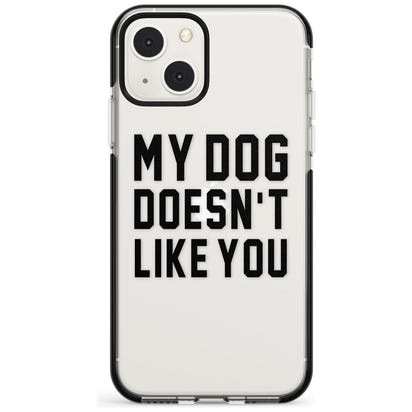 My Dog Doesn'T Like You
