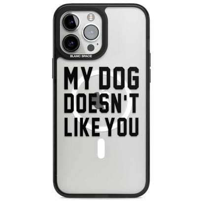 My Dog Doesn'T Like You