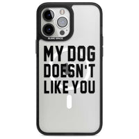 My Dog Doesn'T Like You