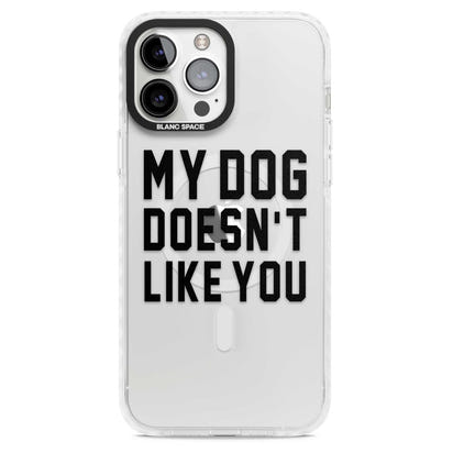 My Dog Doesn'T Like You