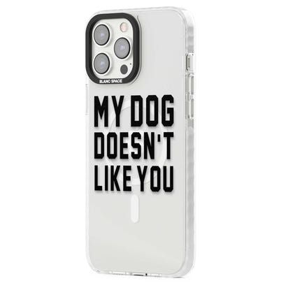 My Dog Doesn'T Like You