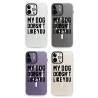 My Dog Doesn'T Like You