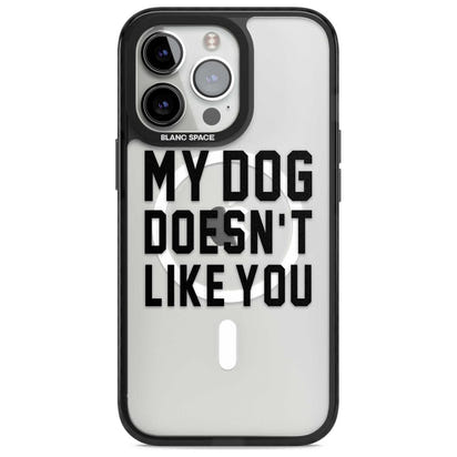 My Dog Doesn'T Like You