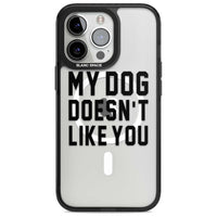 My Dog Doesn'T Like You