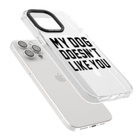 My Dog Doesn'T Like You