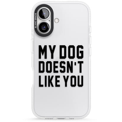 My Dog Doesn'T Like You
