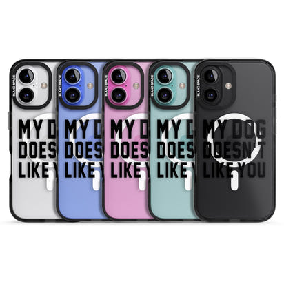 My Dog Doesn'T Like You