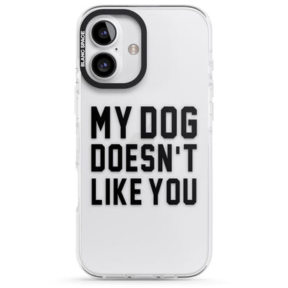 My Dog Doesn'T Like You