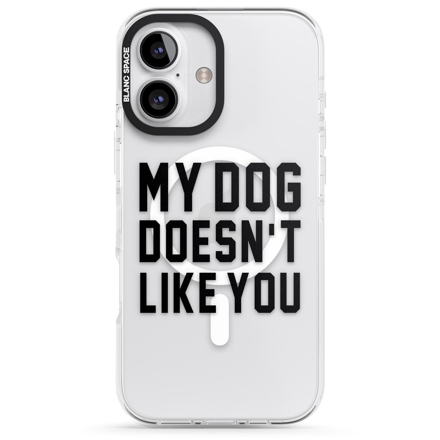 My Dog Doesn'T Like You