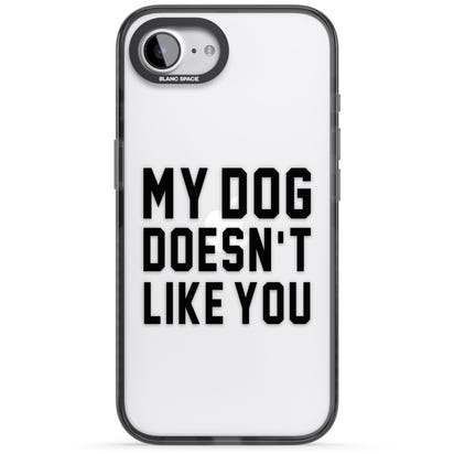 My Dog Doesn'T Like You