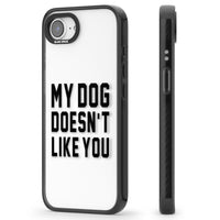 My Dog Doesn'T Like You