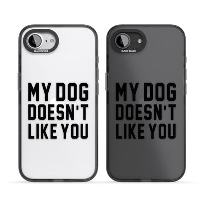 My Dog Doesn'T Like You