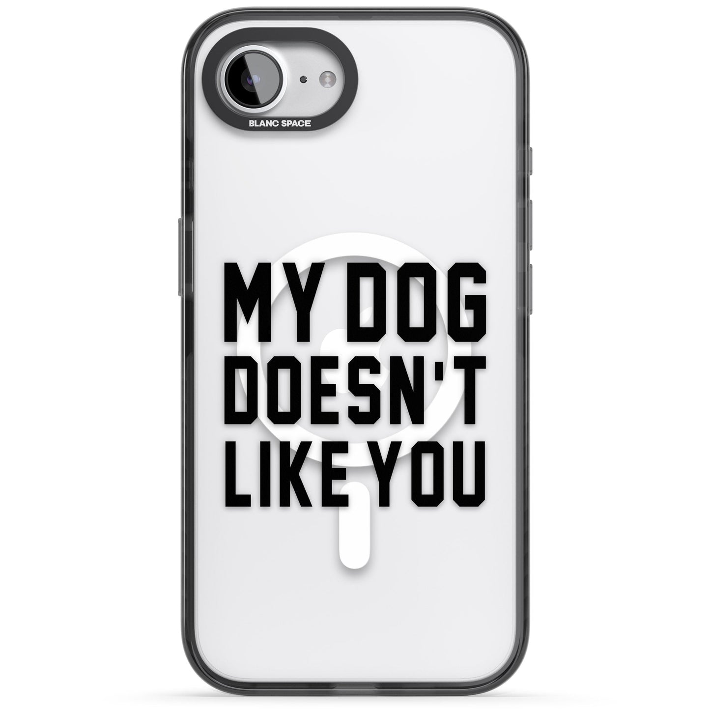 My Dog Doesn'T Like You