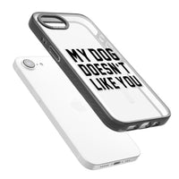 My Dog Doesn'T Like You