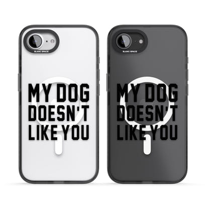 My Dog Doesn'T Like You