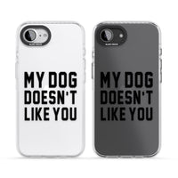 My Dog Doesn'T Like You