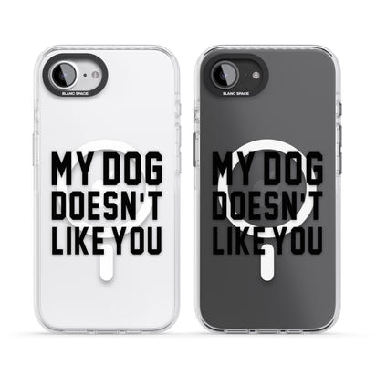 My Dog Doesn'T Like You