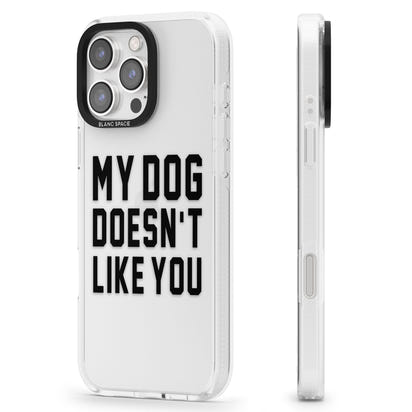 My Dog Doesn'T Like You