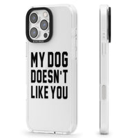 My Dog Doesn'T Like You