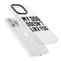 My Dog Doesn'T Like You