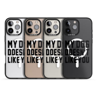 My Dog Doesn'T Like You