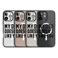 My Dog Doesn'T Like You