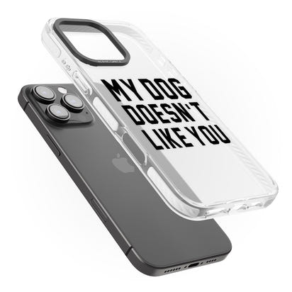 My Dog Doesn'T Like You