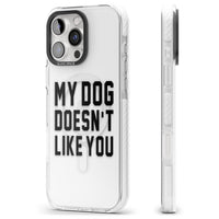 My Dog Doesn'T Like You