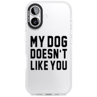 My Dog Doesn'T Like You