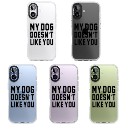 My Dog Doesn'T Like You