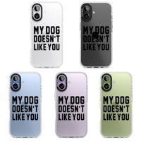 My Dog Doesn'T Like You