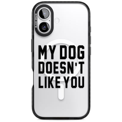 My Dog Doesn'T Like You