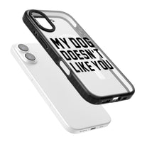 My Dog Doesn'T Like You