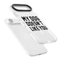 My Dog Doesn'T Like You