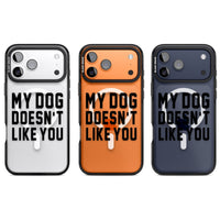 My Dog Doesn'T Like You