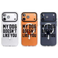 My Dog Doesn'T Like You