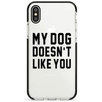 My Dog Doesn'T Like You
