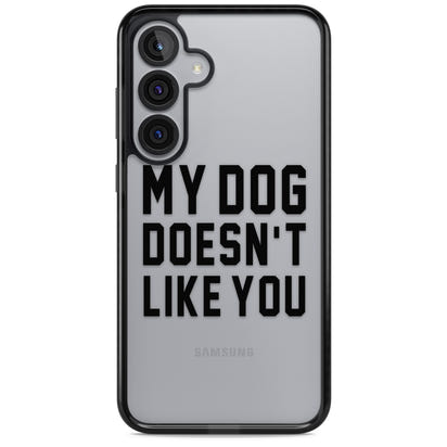 My Dog Doesn'T Like You