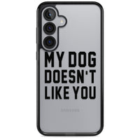 My Dog Doesn'T Like You