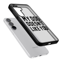 My Dog Doesn'T Like You